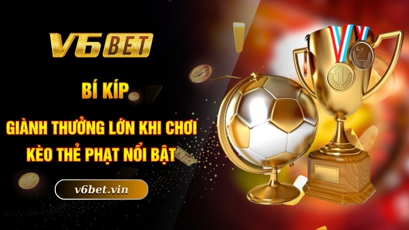 Kèo Thẻ Phạt - Cá Cược Liền Tay, Rinh Ngay Tiền Tỷ Về Túi 5 Bí kíp giành thưởng lớn khi chơi kèo thẻ phạt nổi bật