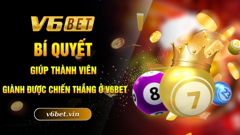 Cách Chơi Lô Đề - Bí Quyết Làm Giàu Nhanh Chóng Hiệu Quả 2025 5 Bí quyết giúp thành viên giành được chiến thắng ở V6bet
