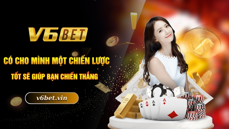 Cách Chơi Xì Dách Hay Và Chi Tiết Đến Từ Nhà Cái V6Bet 3 Có cho mình một chiến lược tốt sẽ giúp bạn chiến thắng