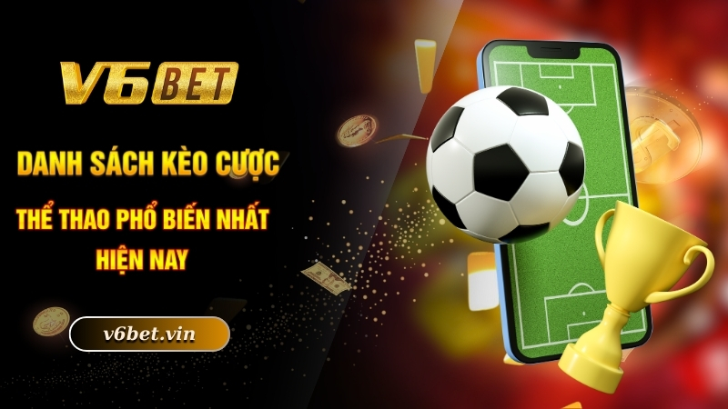 Danh sách kèo cược thể thao phổ biến nhất hiện nay