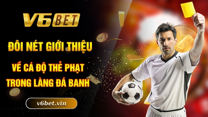 Kèo Thẻ Phạt - Cá Cược Liền Tay, Rinh Ngay Tiền Tỷ Về Túi 2 Đôi nét giới thiệu về cá độ thẻ phạt trong làng đá banh