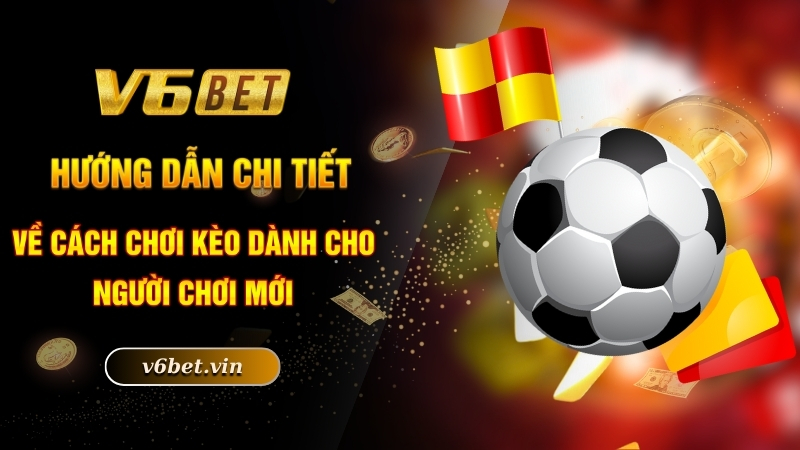 Kèo Thẻ Phạt - Cá Cược Liền Tay, Rinh Ngay Tiền Tỷ Về Túi 4 Hướng dẫn chi tiết về cách chơi kèo dành cho người chơi mới