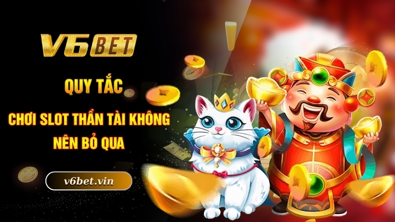 Nổ Hũ Thần Tài - Slot Game Đổi Thưởng Đẳng Cấp Bậc Nhất 2025 5 Quy tắc chơi slot thần tài không nên bỏ qua