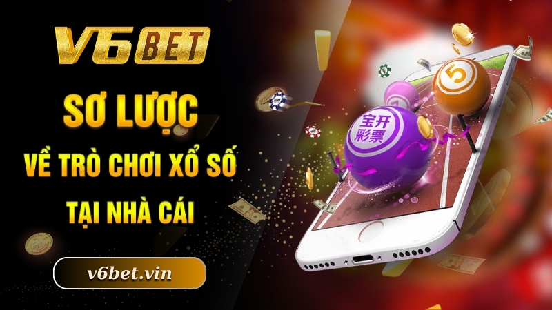 Sơ lược về trò chơi xổ số tại nhà cái