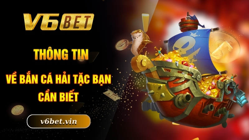 Bắn Cá Vua Hải Tặc - Trải Nghiệm Tuyệt Vời Dành Cho Ngư Thủ 2 Thông tin về bắn cá hải tặc bạn cần biết