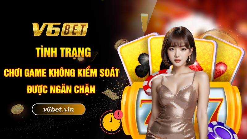 Chơi Có Trách Nhiệm - Tìm Hiểu Để Cá Cược Hiệu Quả Hơn 2 Tình trạng chơi game không kiểm soát được ngăn chặn