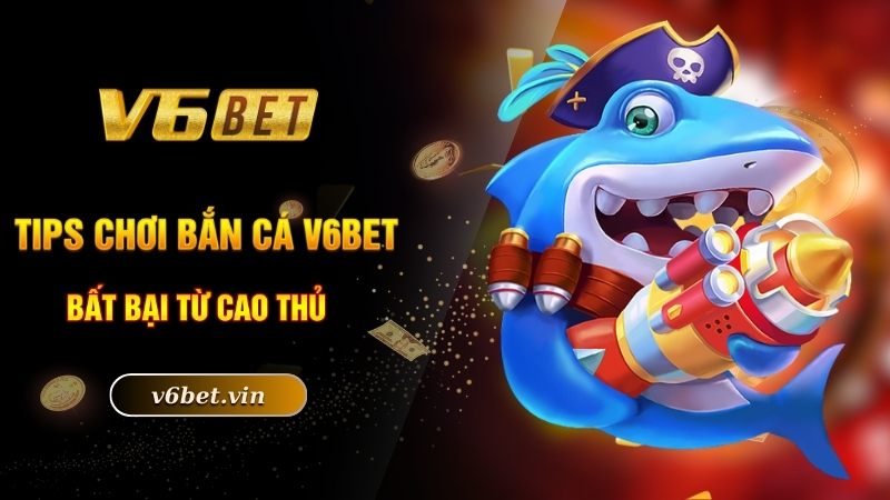 Slot Bắn Cá - Chinh Phục Đại Dương Xanh Chín Bậc Nhất Cùng V6bet 5 Tips chơi bắn cá tại V6bet bất bại từ cao thủ
