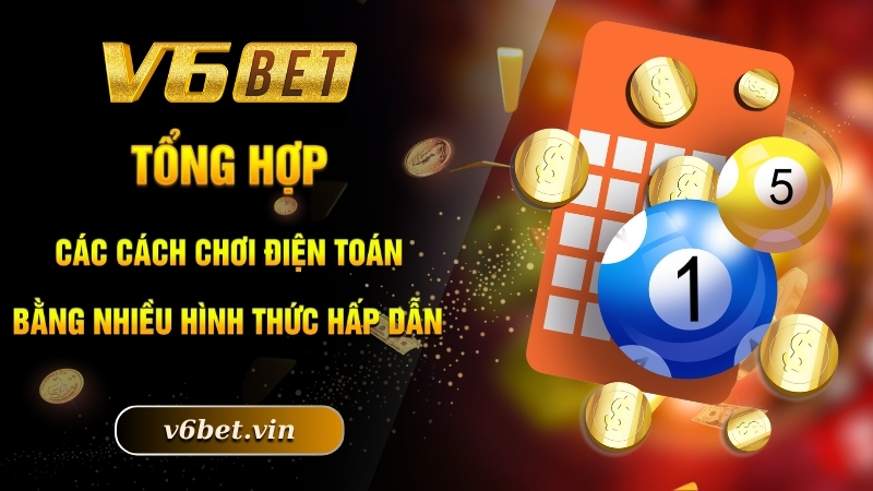 Cách Chơi Vietlott - Chọn Số Chuẩn, Rinh Ngay Độc Đắc 2025 4 Tổng hợp các cách chơi điện toán bằng nhiều hình thức hấp dẫn